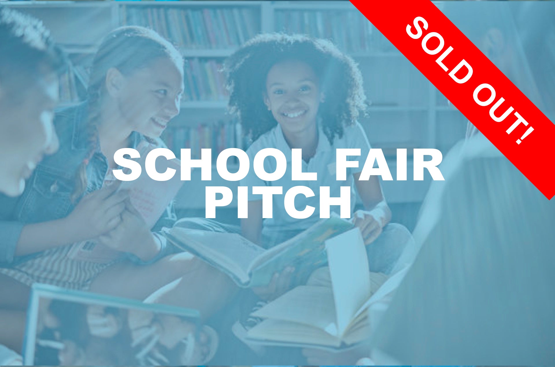 PITCH MEETING 2: SELL YOUR BOOKS AT SCHOOL BOOK FAIRS!